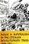 Palmira Brummett - Image and Imperialism in the Ottoman Revolutionary Press, 1908-1911