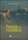 Piero Selmi - Poesia nella nebbia