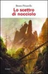 Bruno Pittarello - Lo scettro di nocciolo