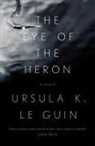 Ursula K Le Guin, Ursula K. Le Guin, Ursula K Le Guin, Ursula K. Le Guin - The Eye of the Heron