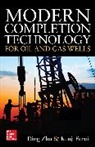 Kenji Furui, Ding Zhu, Zhu Ding - Modern Completion Technology for Oil and Gas Wells