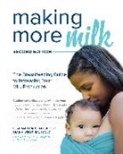 Lisa Marasco, Marasco Lisa, Diana West, West Diana - Making More Milk: The Breastfeeding Guide to Increasing Your Milk Production, Second Edition