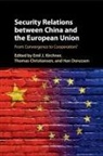 Emil J. Kirchner, Emil J. (University of Essex) Christians Kirchner, Thomas Christiansen, Thomas (Universiteit Maastricht Christiansen, Christiansen Thomas, Han Dorussen... - Security Relations Between China and the European Union