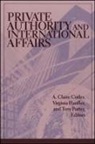 A Claire Cutler, A. Claire Cutler, Virginia Haufler, Tony Porter - Private Authority and International Affairs