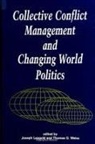 Joseph Lepgold, Thomas G. Weiss - Collective Conflict Management and Changing World Politics