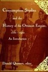 Donald Quataert - Consumption Studies and the History of the Ottoman Empire, 1550-1922: An Introduction