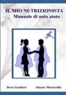 Alessio Martorella, Dora Scudieri - Il Mio Nutrizionista Manuale Di Auto-Aiuto