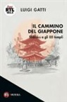 Luigi Gatti - Il cammino del Giappone. Shikoku e gli 88 templi