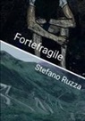 Stefano Ruzza - Fortefragile