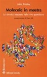 John Emsley, V. Vulpi - Molecole in mostra. La chimica nascosta nella vita quotidiana