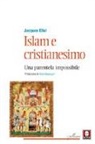 Jacques Ellul - Islam e cristianesimo. Una parentela impossibile