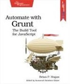 Brian Hogan, Brian P Hogan, Brian P. Hogan - Automate with Grunt