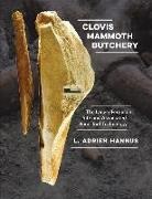 L. Adrien Hannus, L. Adrien/ Haynes Hannus - Clovis Mammoth Butchery