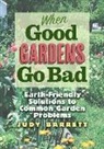 Judy Barrett - When Good Gardens Go Bad