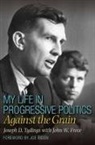John W Frece, John W. Frece, Joseph D Tydings, Joseph D. Tydings, Joseph D./ Frece Tydings - My Life in Progressive Politics