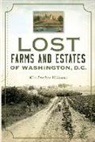 Kim Williams, Kim Prothro Williams - Lost Farms and Estates of Washington, D.C