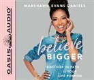 Marshawn Evans Daniels - Believe Bigger (Library Edition): Discover the Path to Your Life Purpose (Hörbuch)