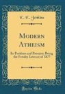 E. E. Jenkins - Modern Atheism