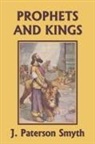 J. Paterson Smyth - The Prophets and Kings (Yesterday's Classics)