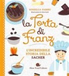 Rossella Fabbri, A. Lotti - La torta di Franz. L'incredibile storia della Sacher