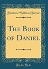 Frederic William Farrar - The Book of Daniel (Classic Reprint)