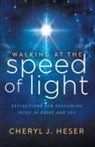 Cheryl J Heser, Cheryl J. Heser - Walking at the Speed of Light