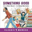 Robert Munsch, Michael Martchenko - Something Good