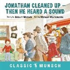 Robert Munsch, Michael Martchenko - Jonathan Cleaned Up ... Then He Heard a Sound