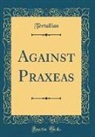 Tertullian Tertullian - Against Praxeas (Classic Reprint)