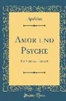 Apuleius Apuleius - Amor Und Psyche: Ein Märchen; Textheft (Classic Reprint)