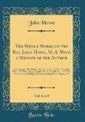 John Howe - The Whole Works of the Rev. John Howe, M. A. With a Memoir of the Author, Vol. 1 of 8