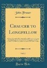 John Fraser - Chaucer to Longfellow, Vol. 2