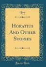 Livy Livy - Horatius And Other Stories (Classic Reprint)