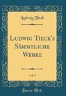 Ludwig Tieck - Ludwig Tieck's Sämmtliche Werke, Vol. 1 (Classic Reprint)