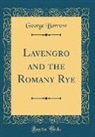 George Borrow - Lavengro and the Romany Rye (Classic Reprint)
