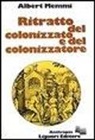 Albert Memmi - Ritratto del colonizzato e del colonizzatore