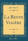 Jules Lacroix - La Rente Viagère, Vol. 2 (Classic Reprint)