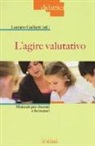 L. Galliani - L'agire valutativo. Manuale per docenti e formatori