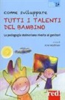 F. Fantuzzi, A. Mathisen, Arve Mathisen - Come sviluppare tutti i talenti del bambino. La pedagogia steineriana rivolta ai genitori
