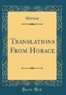 Horace Horace - Translations From Horace (Classic Reprint)