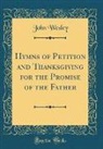 John Wesley - Hymns of Petition and Thanksgiving for the Promise of the Father (Classic Reprint)