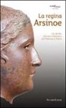 Elena Ghisellini - La regina Arsinoe. Un ritratto bronzeo tolemaico da Mantova a Roma