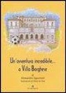 Alessandra Uguccioni - Un'Avventura incredibile a Villa Borghese