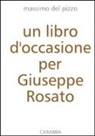 Massimo Del Pizzo - Un libro d'occasione per Giuseppe Rosato
