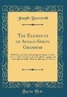 Joseph Bosworth - The Elements of Anglo-Saxon Grammar