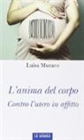 Luisa Muraro - L'anima del corpo. Contro l'utero in affitto