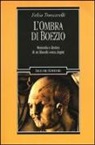 Fabio Troncarelli - L'ombra di Boezio. Memoria e destino di un filosofo senza dogmi