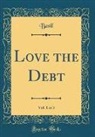 Basil Basil - Love the Debt, Vol. 1 of 3 (Classic Reprint)