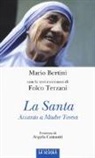 Mario Bertini, Folco Terzani - La santa. Accanto a Madre Teresa