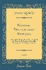 Pierre Richelet - Nouveau Dictionnaire François, Vol. 1: Contenant Généralement Tous Les Mots, Les Matières, Et Plusieurs Nouvelles Remarques Sur La Langue Françoise (C